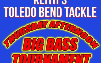 Keith’s Toledo Bend Tackle Big Bass Thursday